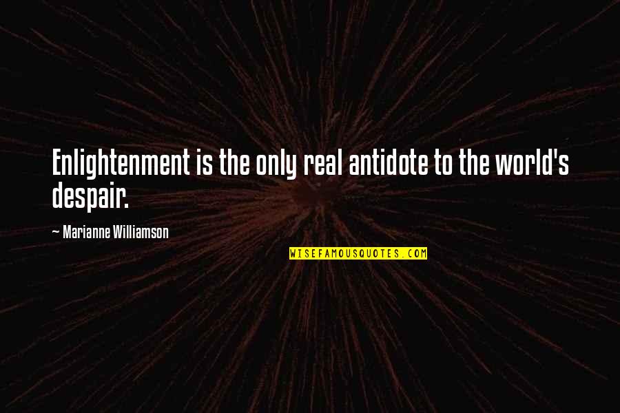 Allotments In The 1970s Quotes By Marianne Williamson: Enlightenment is the only real antidote to the Allotments In The 1970s Quotes By Marianne Williamson: Enlightenment is the only real antidote to the