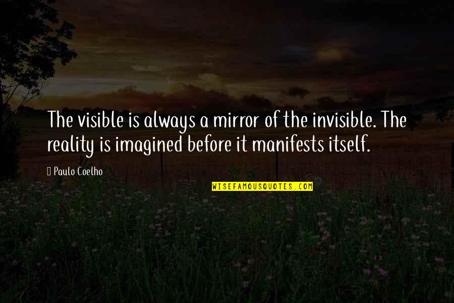Allotropes Quotes By Paulo Coelho: The visible is always a mirror of the