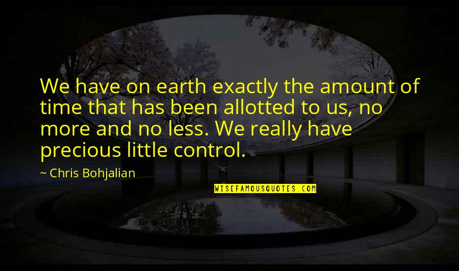 Allotted Quotes By Chris Bohjalian: We have on earth exactly the amount of