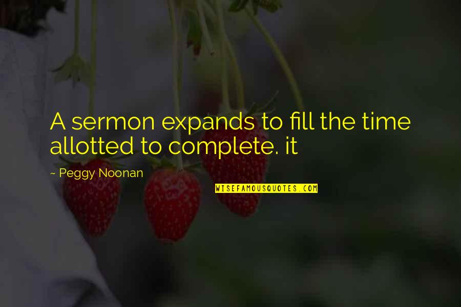 Allotted Quotes By Peggy Noonan: A sermon expands to fill the time allotted