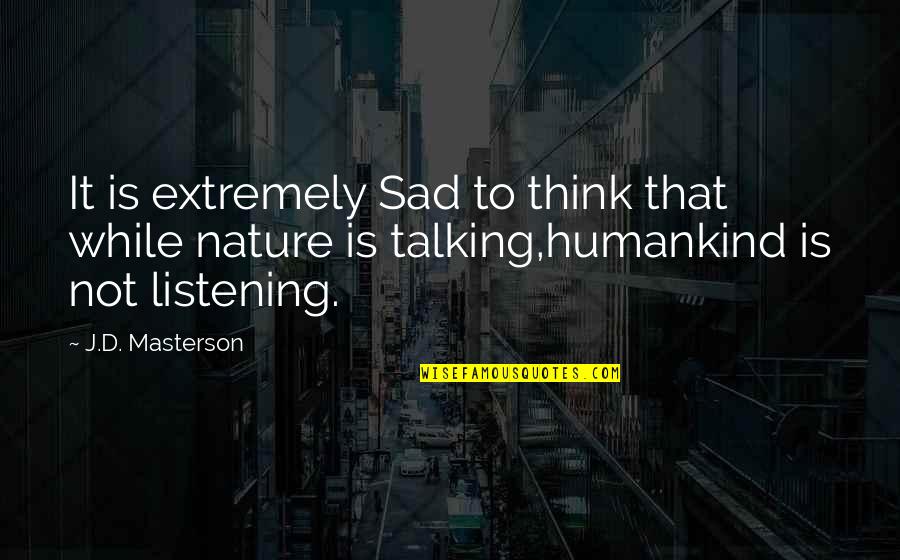 Allouch Optometrist Quotes By J.D. Masterson: It is extremely Sad to think that while Allouch Optometrist Quotes By J.D. Masterson: It is extremely Sad to think that while