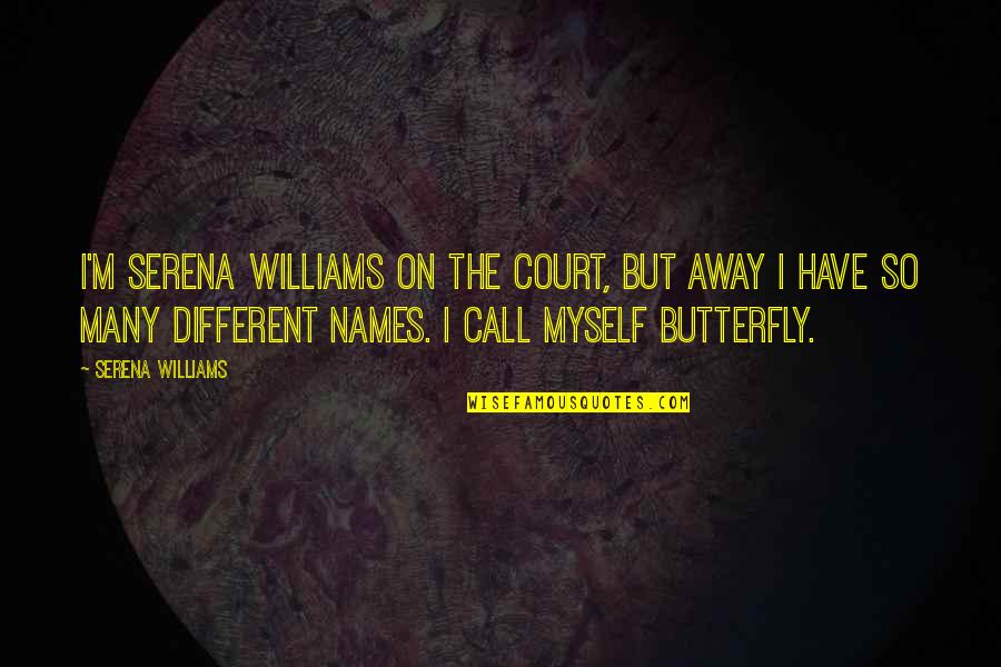 Allouche El Quotes By Serena Williams: I'm Serena Williams on the court, but away