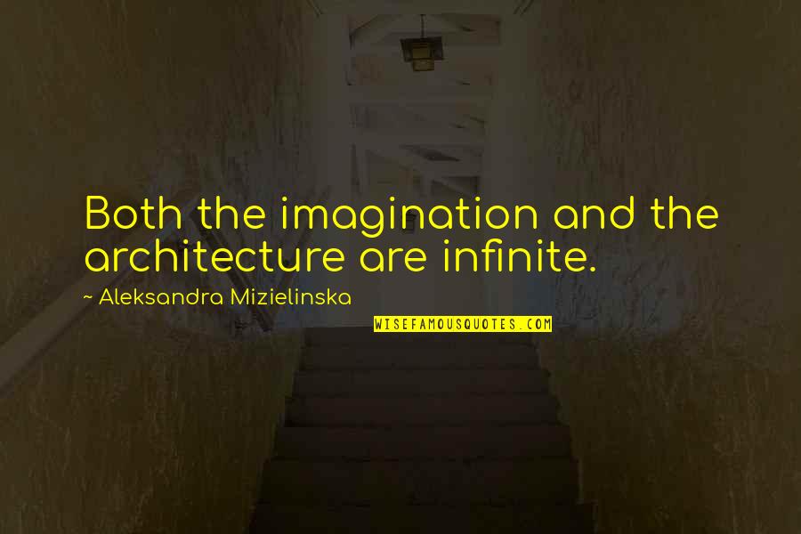 Allouche Gallery Quotes By Aleksandra Mizielinska: Both the imagination and the architecture are infinite.