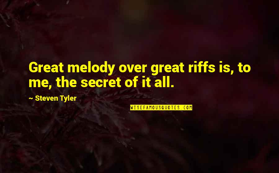 Allouche Rabbi Quotes By Steven Tyler: Great melody over great riffs is, to me,