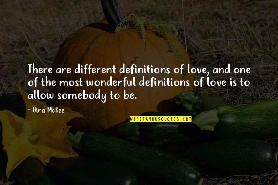 Allow Love Quotes By Gina McKee: There are different definitions of love, and one