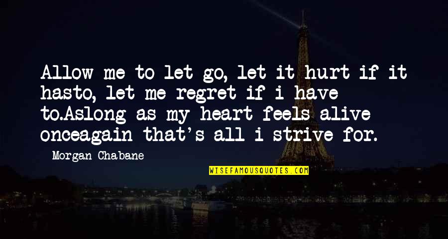 Allow Me Quotes By Morgan Chabane: Allow me to let go, let it hurt