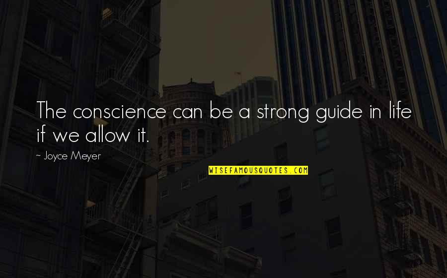Allow Quotes By Joyce Meyer: The conscience can be a strong guide in