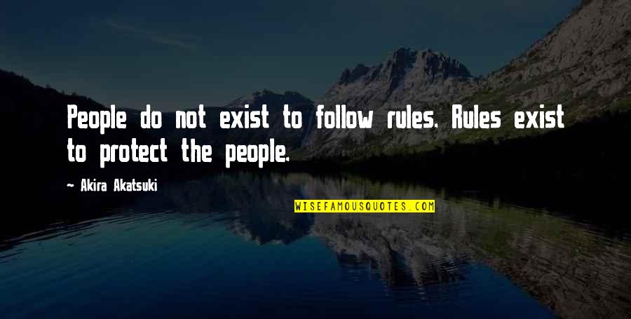 Allowances For Taxes Quotes By Akira Akatsuki: People do not exist to follow rules. Rules