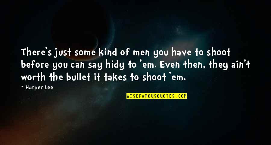 Alloways Creek Quotes By Harper Lee: There's just some kind of men you have Alloways Creek Quotes By Harper Lee: There's just some kind of men you have