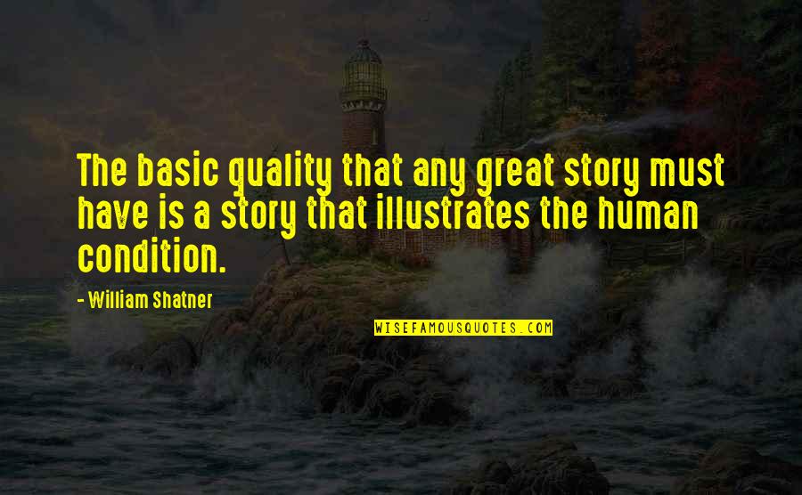Alloways Creek Quotes By William Shatner: The basic quality that any great story must Alloways Creek Quotes By William Shatner: The basic quality that any great story must