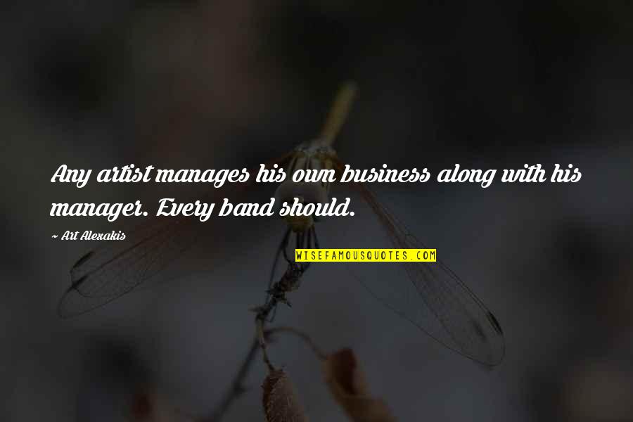 Alloways Putney Quotes By Art Alexakis: Any artist manages his own business along with