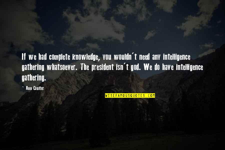 Allowing Evil Quotes By Ann Coulter: If we had complete knowledge, you wouldn't need