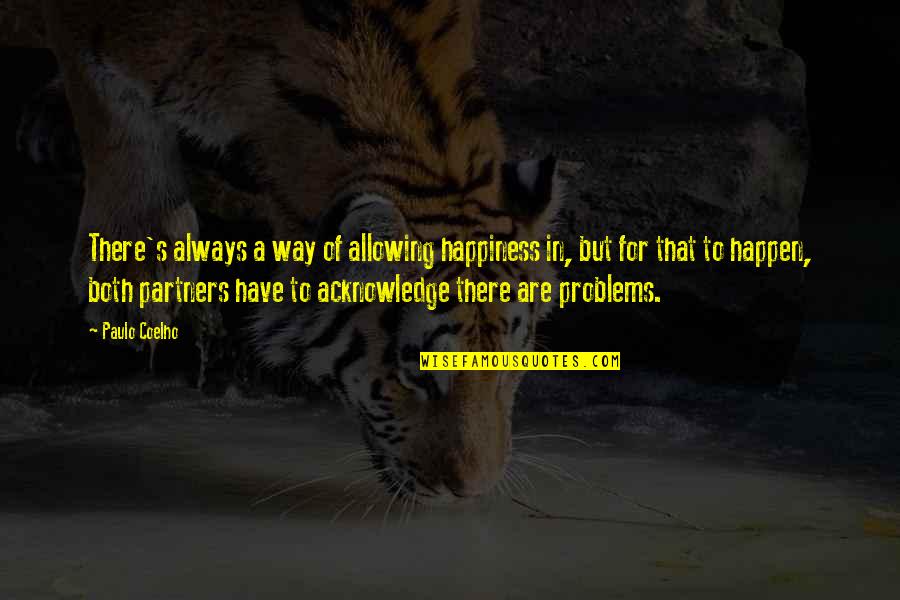 Allowing Happiness Quotes By Paulo Coelho: There's always a way of allowing happiness in, Allowing Happiness Quotes By Paulo Coelho: There's always a way of allowing happiness in,