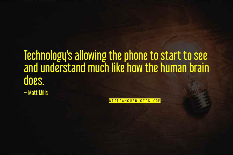 Allowing Quotes By Matt Mills: Technology's allowing the phone to start to see