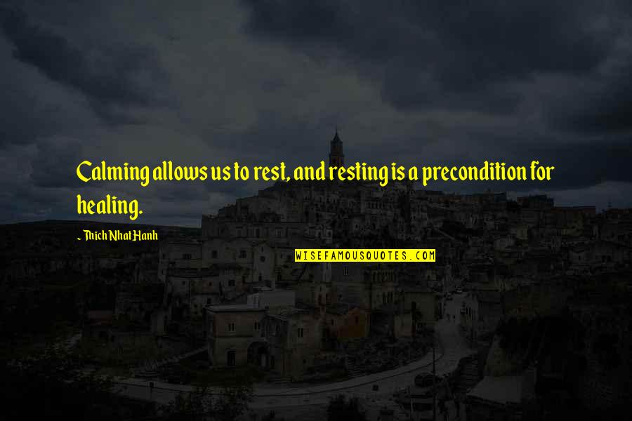 Allows Quotes By Thich Nhat Hanh: Calming allows us to rest, and resting is Allows Quotes By Thich Nhat Hanh: Calming allows us to rest, and resting is