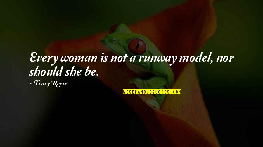 Alloy Refurb Quotes By Tracy Reese: Every woman is not a runway model, nor