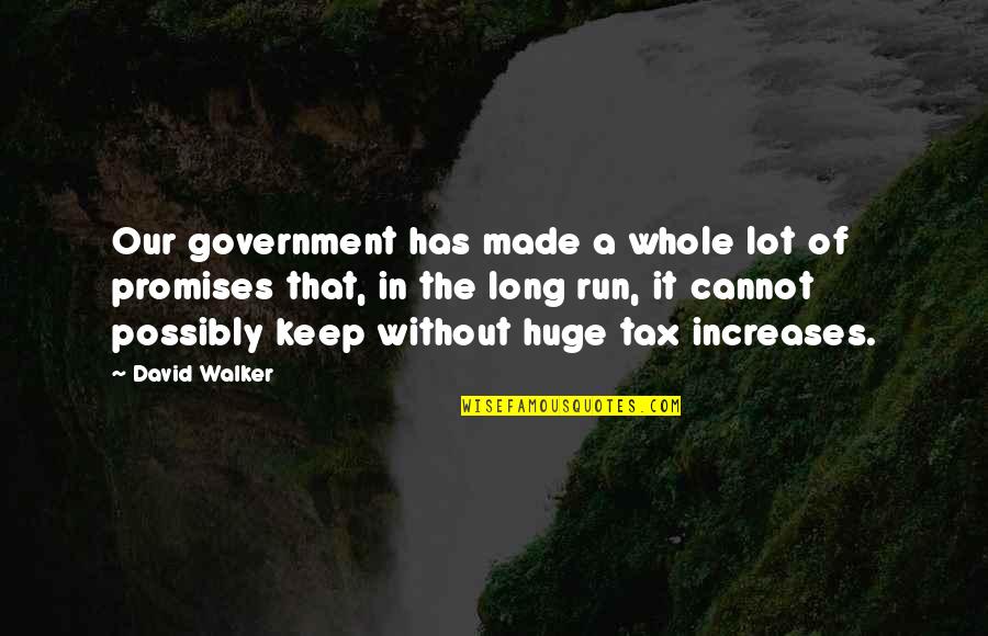 Allport Quotes By David Walker: Our government has made a whole lot of