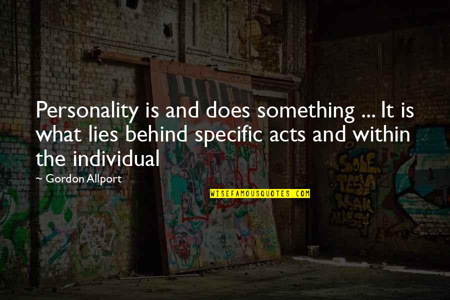 Allport Quotes By Gordon Allport: Personality is and does something ... It is