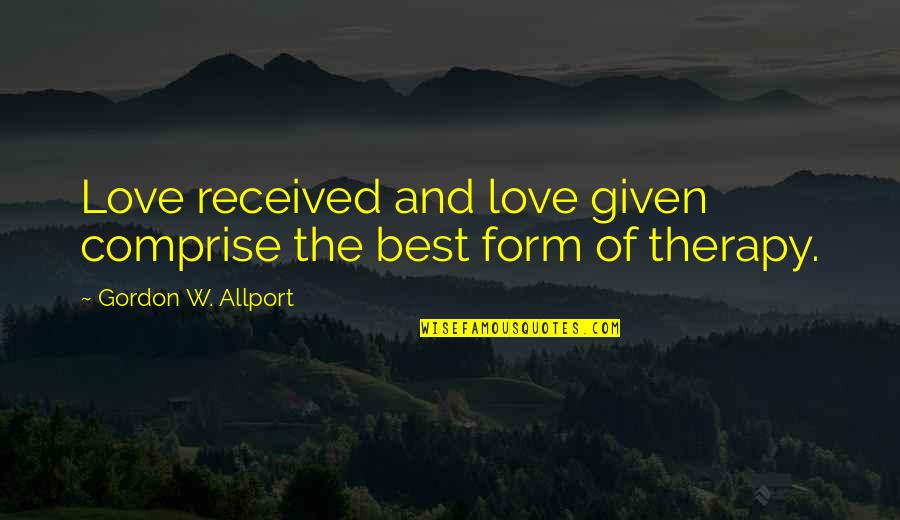 Allport Quotes By Gordon W. Allport: Love received and love given comprise the best