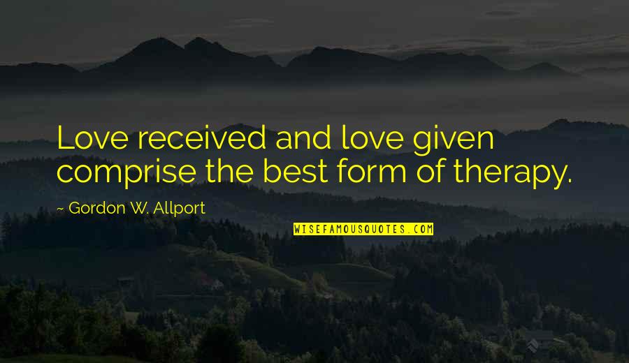 Allport Quotes By Gordon W. Allport: Love received and love given comprise the best Allport Quotes By Gordon W. Allport: Love received and love given comprise the best