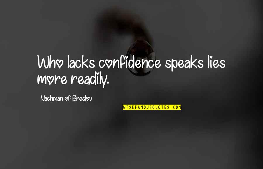 Allport Quotes By Nachman Of Breslov: Who lacks confidence speaks lies more readily.