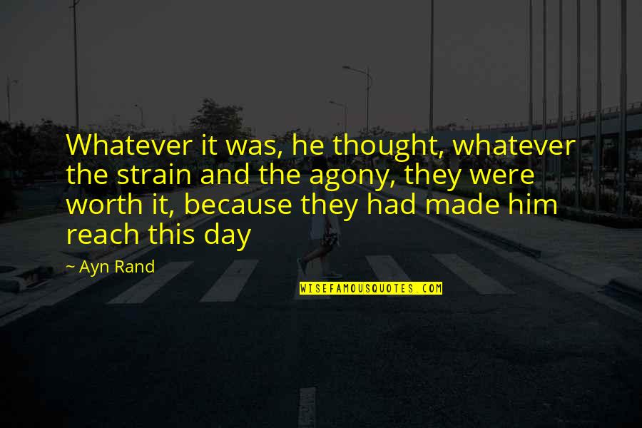 Allrianne Mistborn Quotes By Ayn Rand: Whatever it was, he thought, whatever the strain Allrianne Mistborn Quotes By Ayn Rand: Whatever it was, he thought, whatever the strain