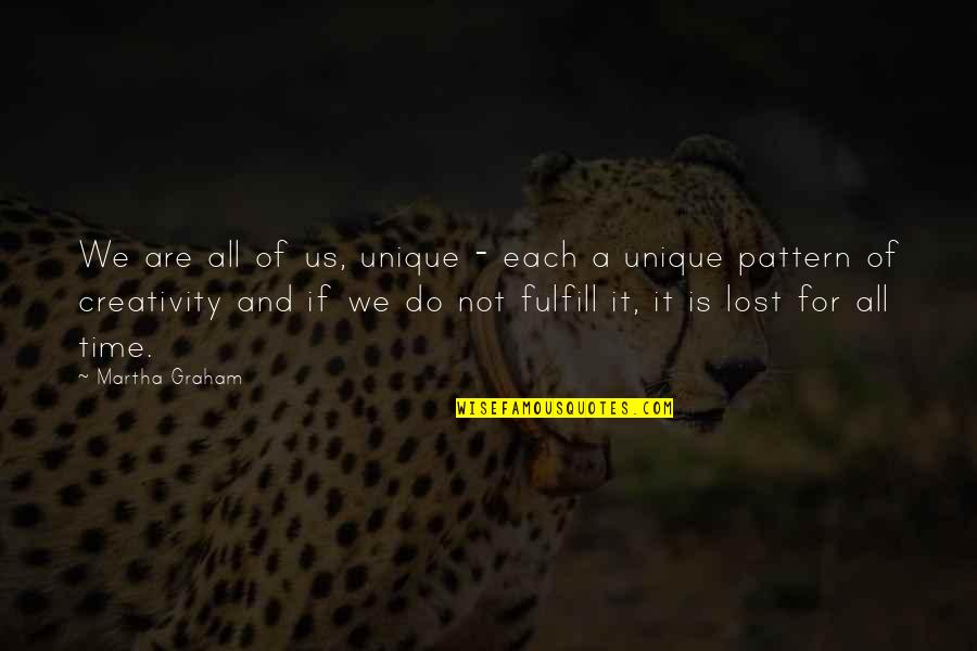 All's Not Lost Quotes By Martha Graham: We are all of us, unique - each All's Not Lost Quotes By Martha Graham: We are all of us, unique - each