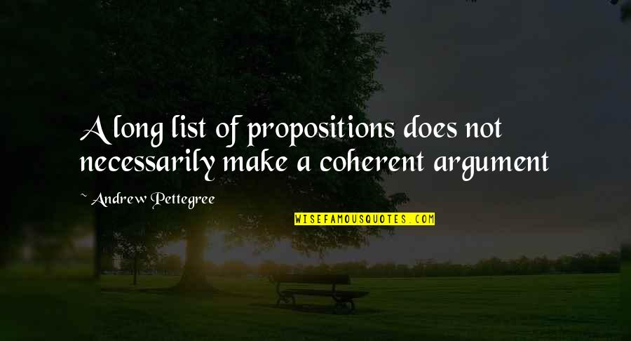 Allsciences Quotes By Andrew Pettegree: A long list of propositions does not necessarily