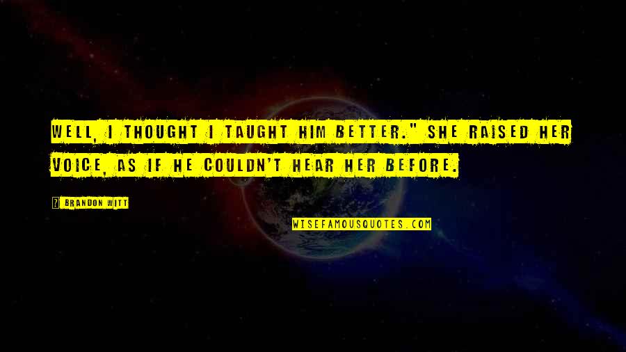 Allstate Com Quote Quotes By Brandon Witt: Well, I thought I taught him better." She
