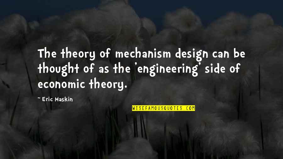 Alltag English Quotes By Eric Maskin: The theory of mechanism design can be thought