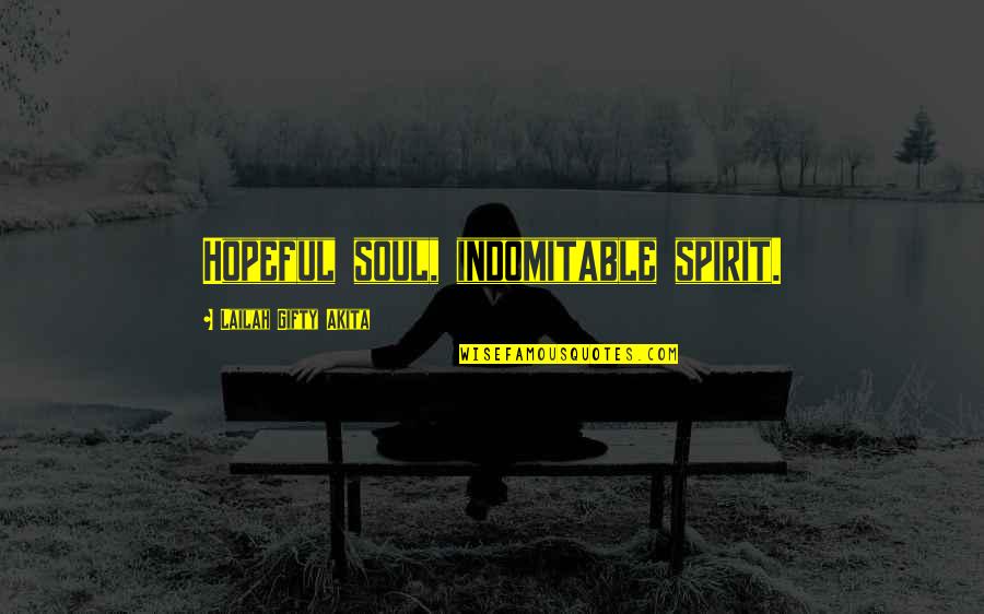 Alltagsdeutsch Quotes By Lailah Gifty Akita: Hopeful soul, indomitable spirit. Alltagsdeutsch Quotes By Lailah Gifty Akita: Hopeful soul, indomitable spirit.