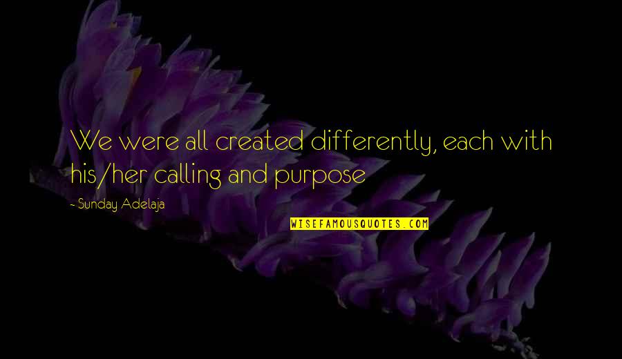 Alltest Quotes By Sunday Adelaja: We were all created differently, each with his/her