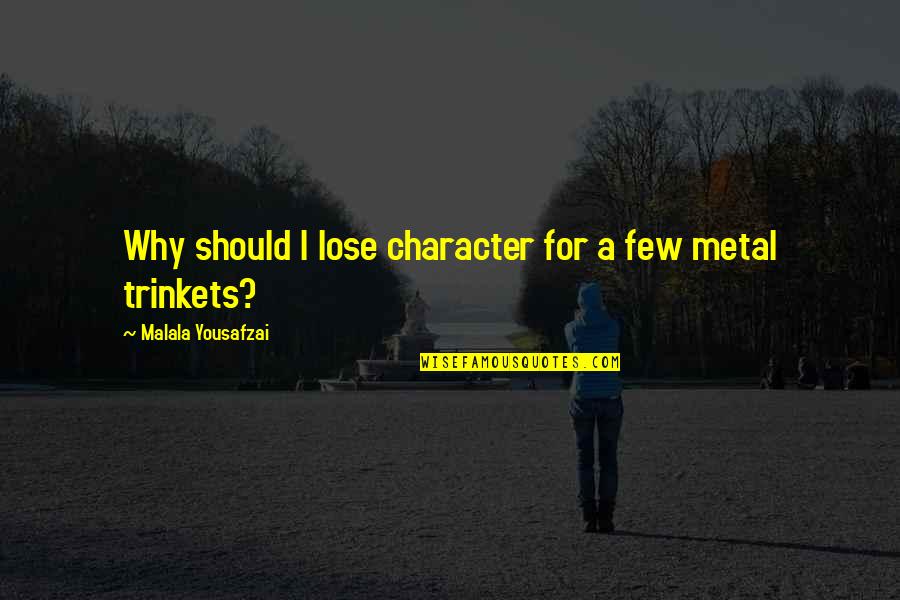 Alltid Litt Quotes By Malala Yousafzai: Why should I lose character for a few