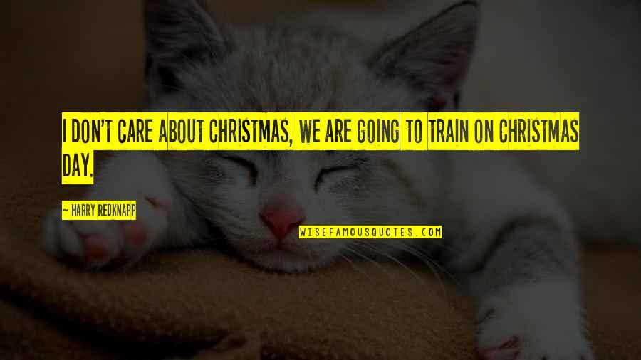 Allu Arjun Dialogues Quotes By Harry Redknapp: I don't care about Christmas, we are going