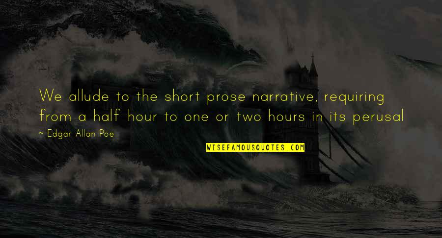 Allude Quotes By Edgar Allan Poe: We allude to the short prose narrative, requiring