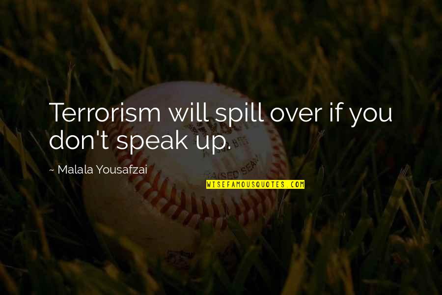 Allude Quotes By Malala Yousafzai: Terrorism will spill over if you don't speak