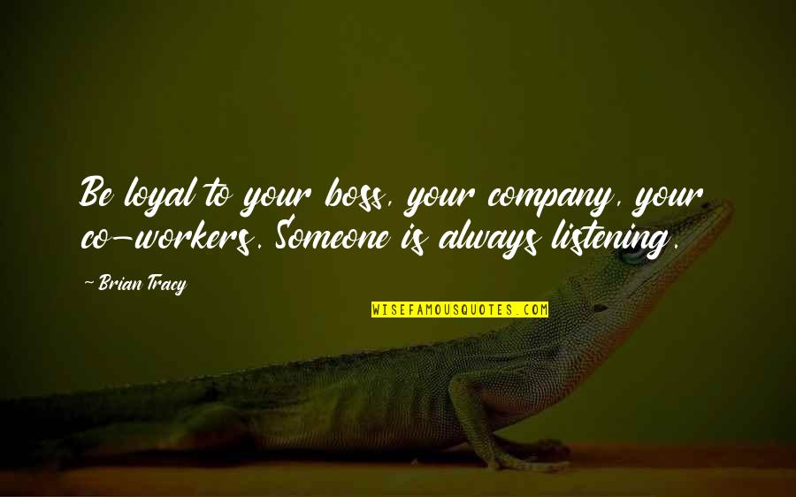 Alludes Synonym Quotes By Brian Tracy: Be loyal to your boss, your company, your