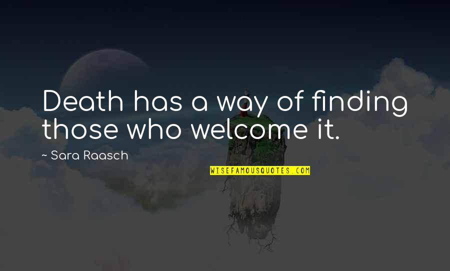 Allultimo Respiro Quotes By Sara Raasch: Death has a way of finding those who Allultimo Respiro Quotes By Sara Raasch: Death has a way of finding those who