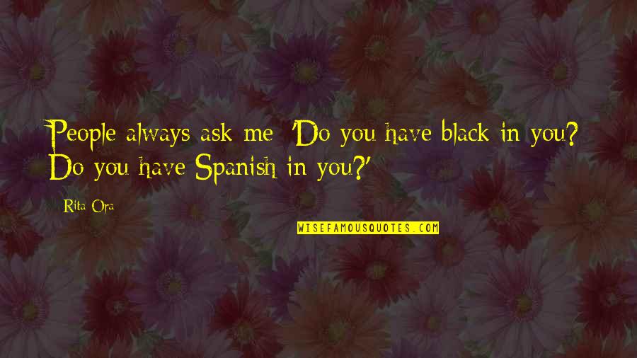 Allume Reviews Quotes By Rita Ora: People always ask me: 'Do you have black