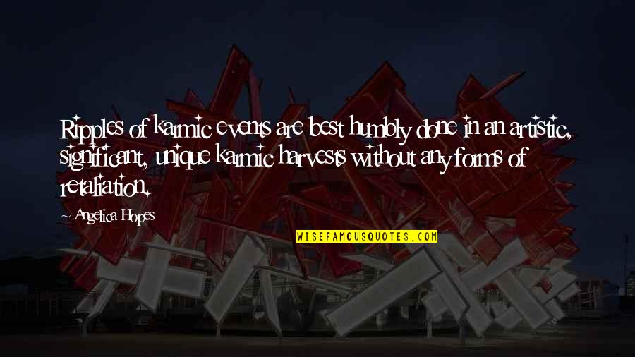 Allumette Island Quotes By Angelica Hopes: Ripples of karmic events are best humbly done