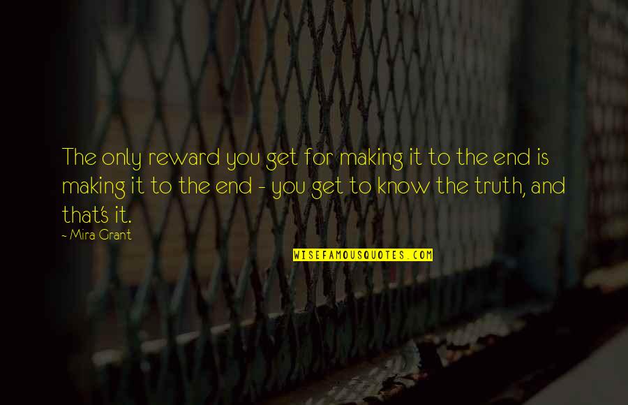 Allumette Island Quotes By Mira Grant: The only reward you get for making it
