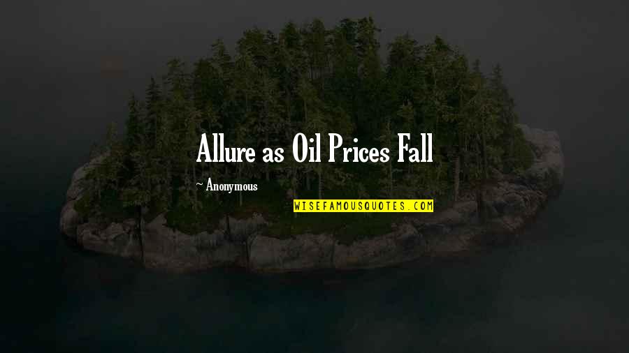 Allure Quotes By Anonymous: Allure as Oil Prices Fall