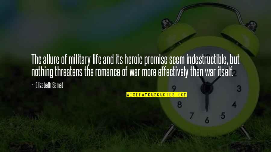 Allure Quotes By Elizabeth Samet: The allure of military life and its heroic