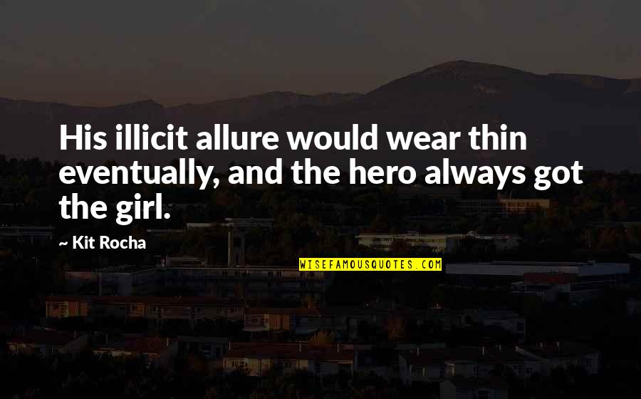 Allure Quotes By Kit Rocha: His illicit allure would wear thin eventually, and