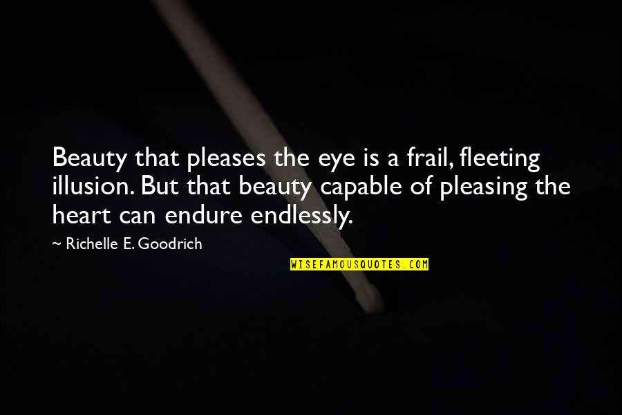 Allure Quotes By Richelle E. Goodrich: Beauty that pleases the eye is a frail,