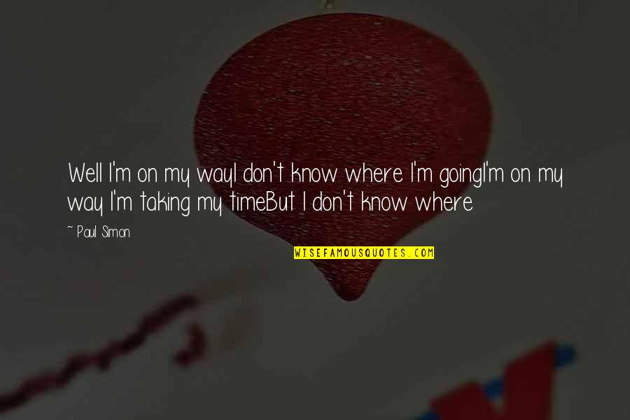 Allureshops Quotes By Paul Simon: Well I'm on my wayI don't know where Allureshops Quotes By Paul Simon: Well I'm on my wayI don't know where