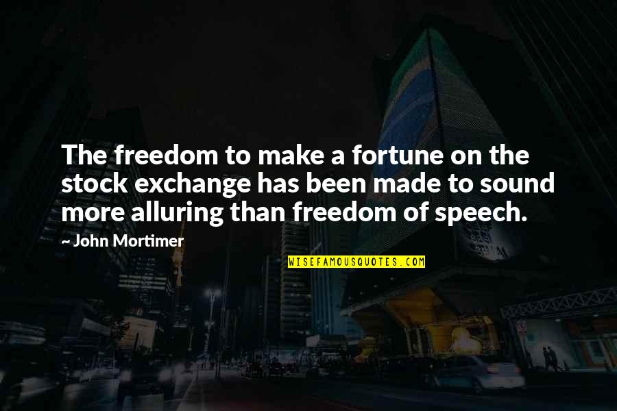 Alluring Quotes By John Mortimer: The freedom to make a fortune on the