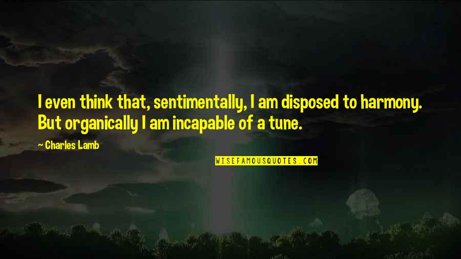 Alluseshop Quotes By Charles Lamb: I even think that, sentimentally, I am disposed Alluseshop Quotes By Charles Lamb: I even think that, sentimentally, I am disposed