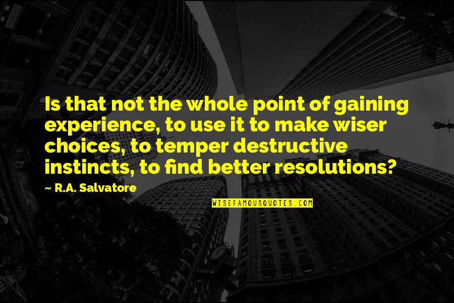 Alluvione Firenze Quotes By R.A. Salvatore: Is that not the whole point of gaining