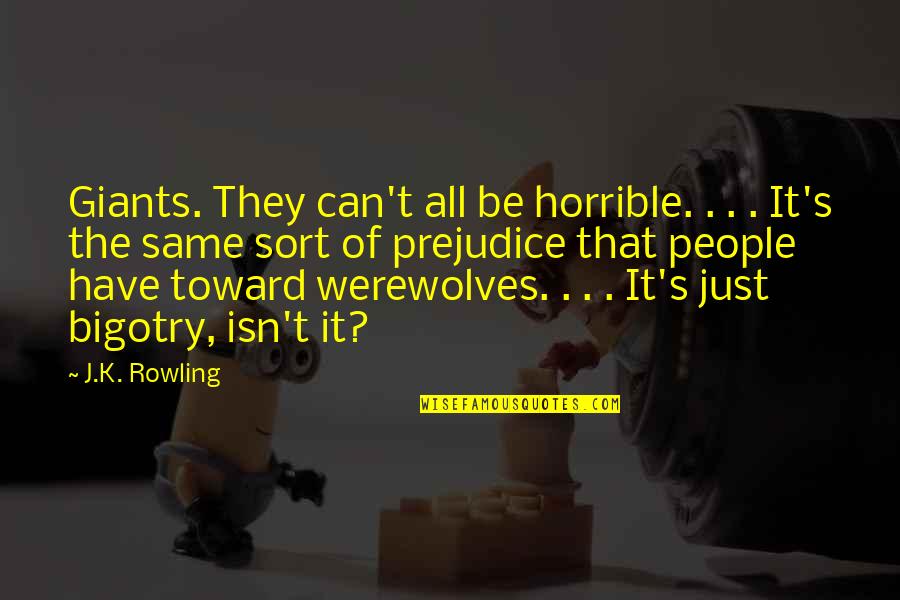 Allworthy Dorian Quotes By J.K. Rowling: Giants. They can't all be horrible. . .